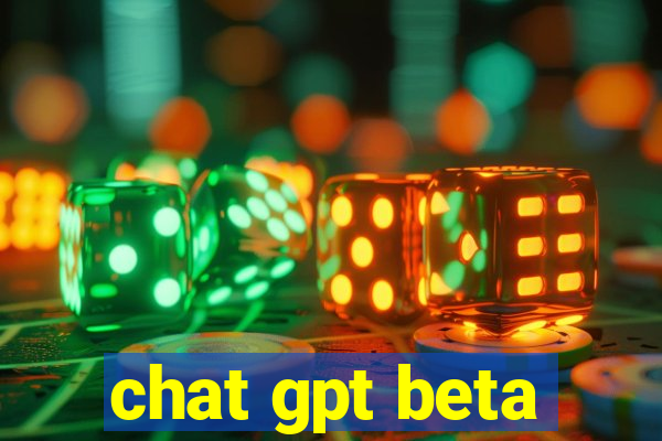 chat gpt beta